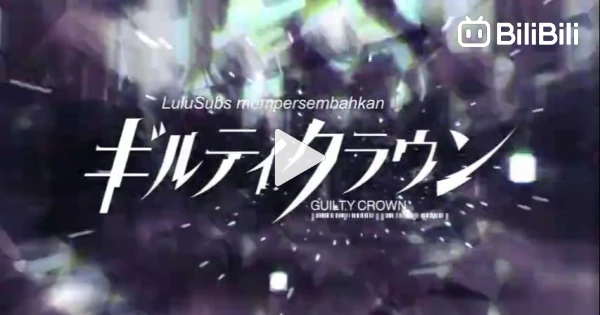 Guilty Crown Episode 10 - BiliBili