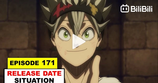 Black Clover Episode 171 Release Date Update - BiliBili