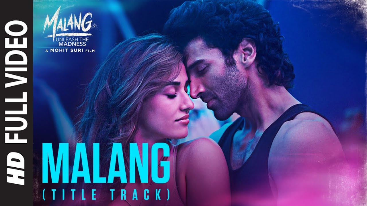 Full Video Malang Title Track Aditya Roy Kapur Disha Patani Anil K Kunal K Ved S Mohit S BiliBili