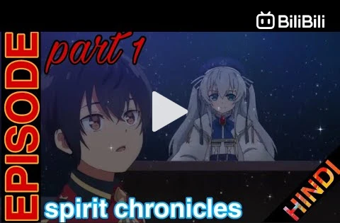 Spirit Chronicles Ep 1 - BiliBili