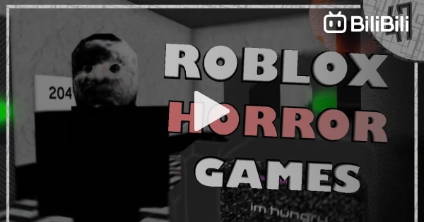 Roblox Horror Games 74 - BiliBili