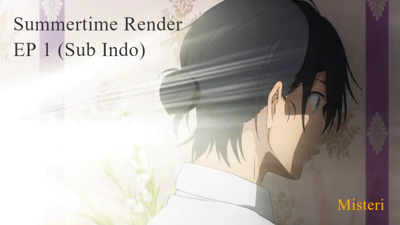 Summertime render - Episode 15 [Sub indo] - BiliBili