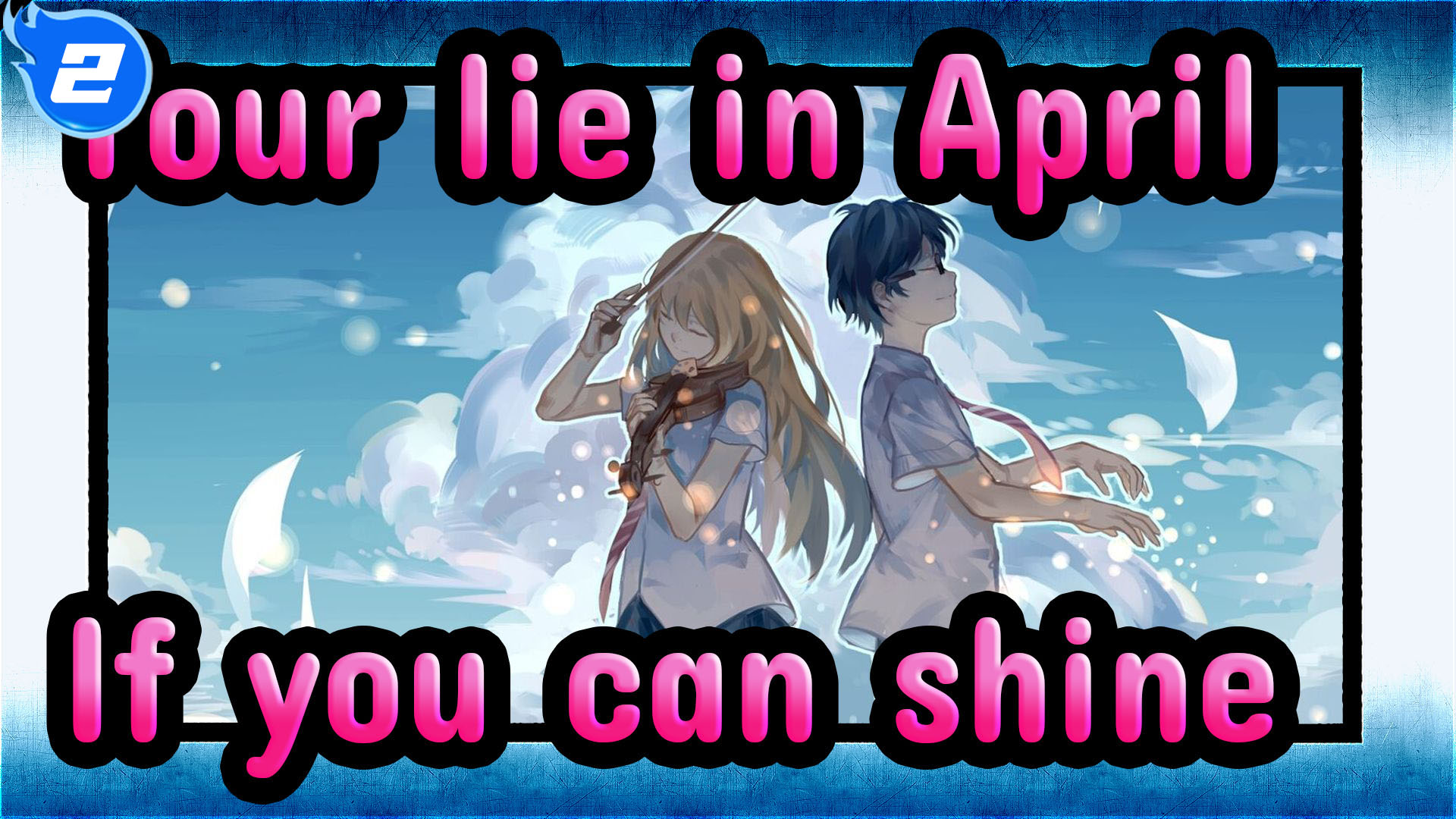 Hikaru Nara (Your lie in April op) lyrics - BiliBili