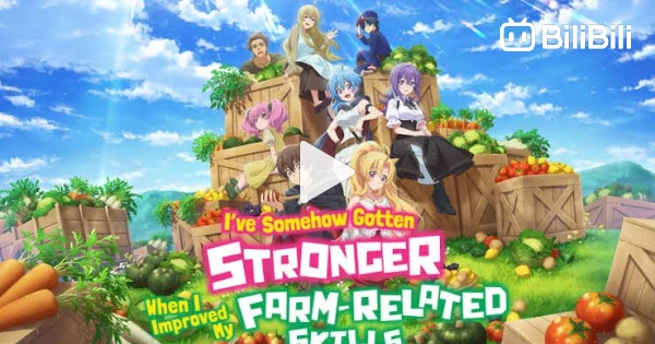I somehow became Stronger by raising skills related to Farming Episode