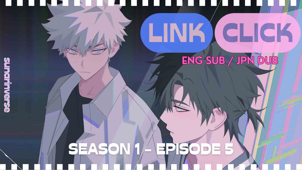 Link Click S1 Episode 1 English Sub - BiliBili