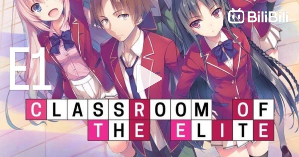 EP 5 Classroom Of The Elite - BiliBili