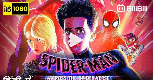 WATCH FULL SPIDER-MAN- ACROSS THE SPIDER-VERSE MOVIES FOR FREE - BiliBili