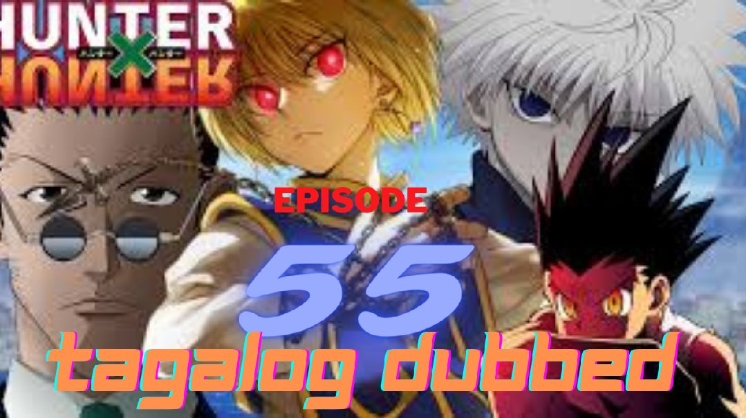 Hunter X Hunter Episode 58 Tagalog Dubbed 720P - BiliBili