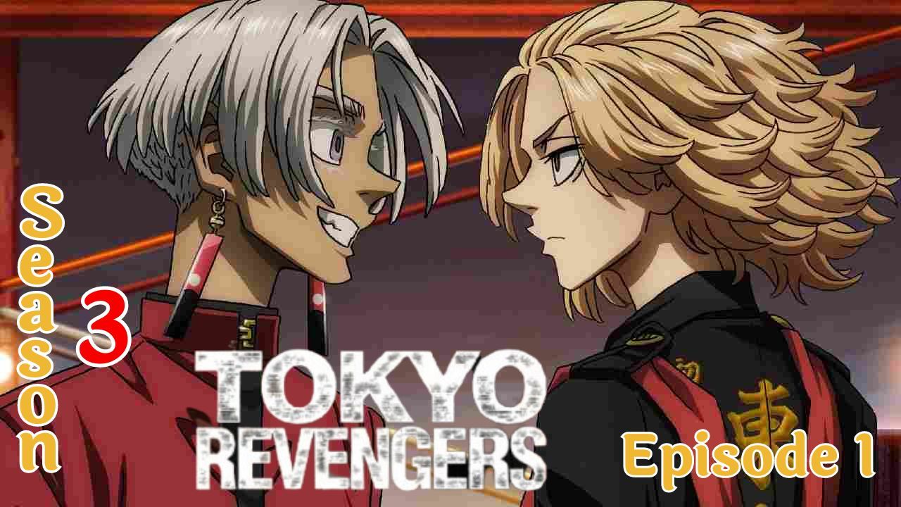 TOKYO REVENGERS SEASON 3 EPISODE 1 - BiliBili