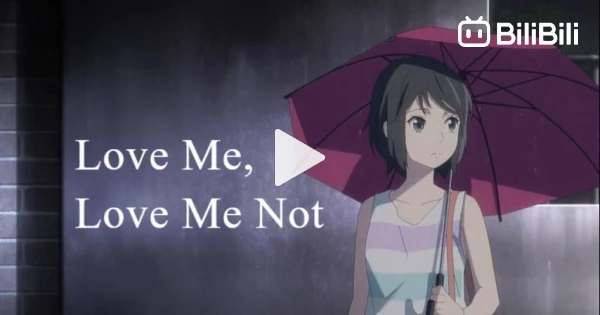 Love Me, Love Me Not | Anime Movie 2020 - BiliBili