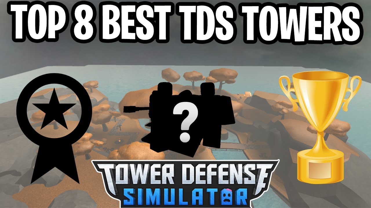 Best Towers - Roblox Tower Defense Simulator