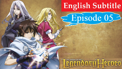 The Legend of the Legendary Heroes - 01 - Large 05