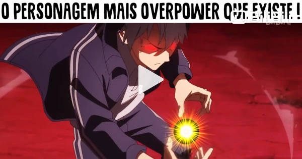 11 Personagens Overpower em Animes
