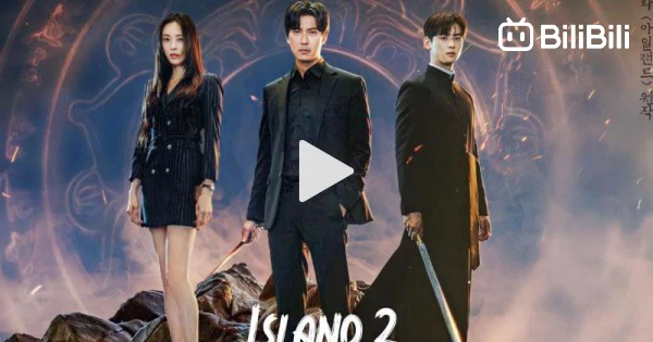 Island P2- Finale Episode - BiliBili