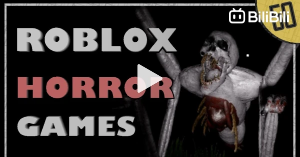 Roblox Horror Games 29 - BiliBili