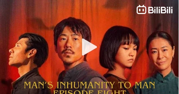 Man's Inhumanity Man's Inhumanity to Man E08 (Eng Sub) - BiliBili