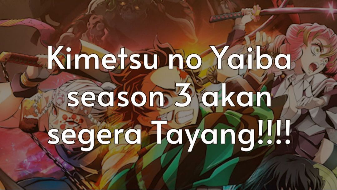 Kimetsu no Yaiba Season 3 segera tayang .. 