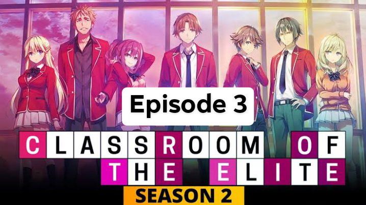 Classroom of the Elite Season 2 (English Dub) There are two main