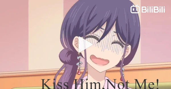 Kiss Him, Not Me Episode 2 - BiliBili