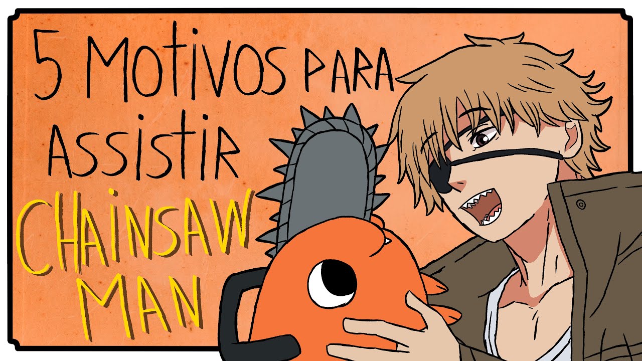 Conheça 5 motivos pelos quais você deve assistir Chainsaw Man