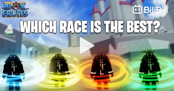 WHAT IS THE BEST RACE IN BLOX FRUITS?! 🐰🐦🐟 - BiliBili