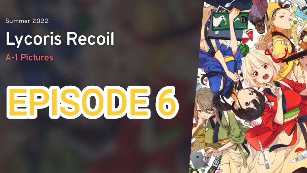 انمي Lycoris Recoil الحلقة 6 مترجمة