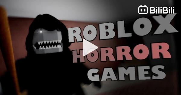 Roblox Horror Games 74 - BiliBili
