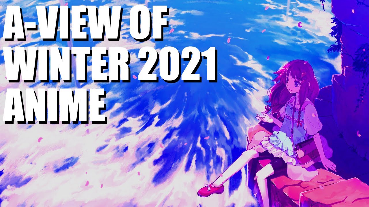 Winter 2021 - Anime - MyAnimeList.net
