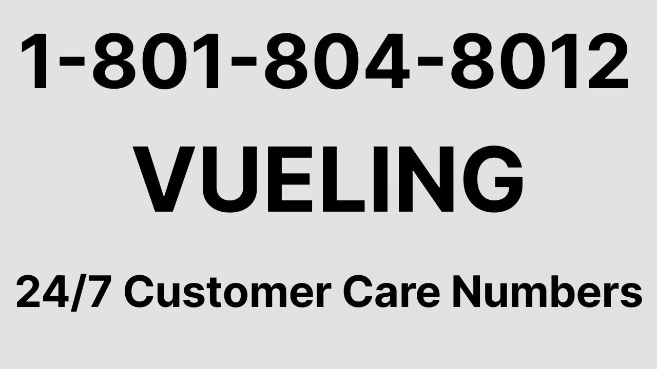 Número de Teléfono de Atención al Cliente de >-< *VUELING®* – Guía Completa Paso a Paso 2025 - BiliBili