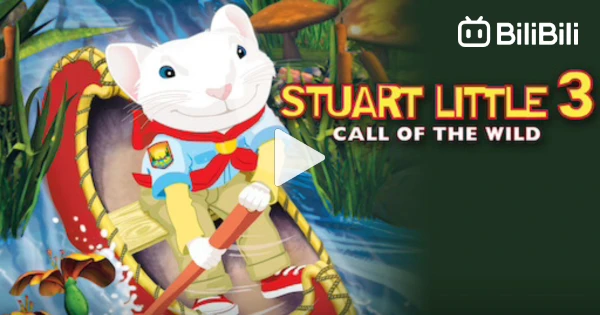 Stuart Calof Stuart Little 3: Call Of The Wild (2005) - Full Movie - BiliBili
