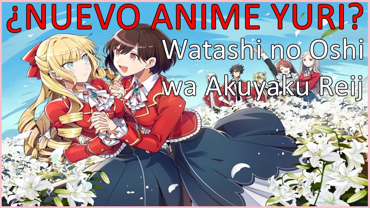 Watashi no Oshi – Isekai Yuri bem elogiado tem anuncio de anime com trailer  - IntoxiAnime