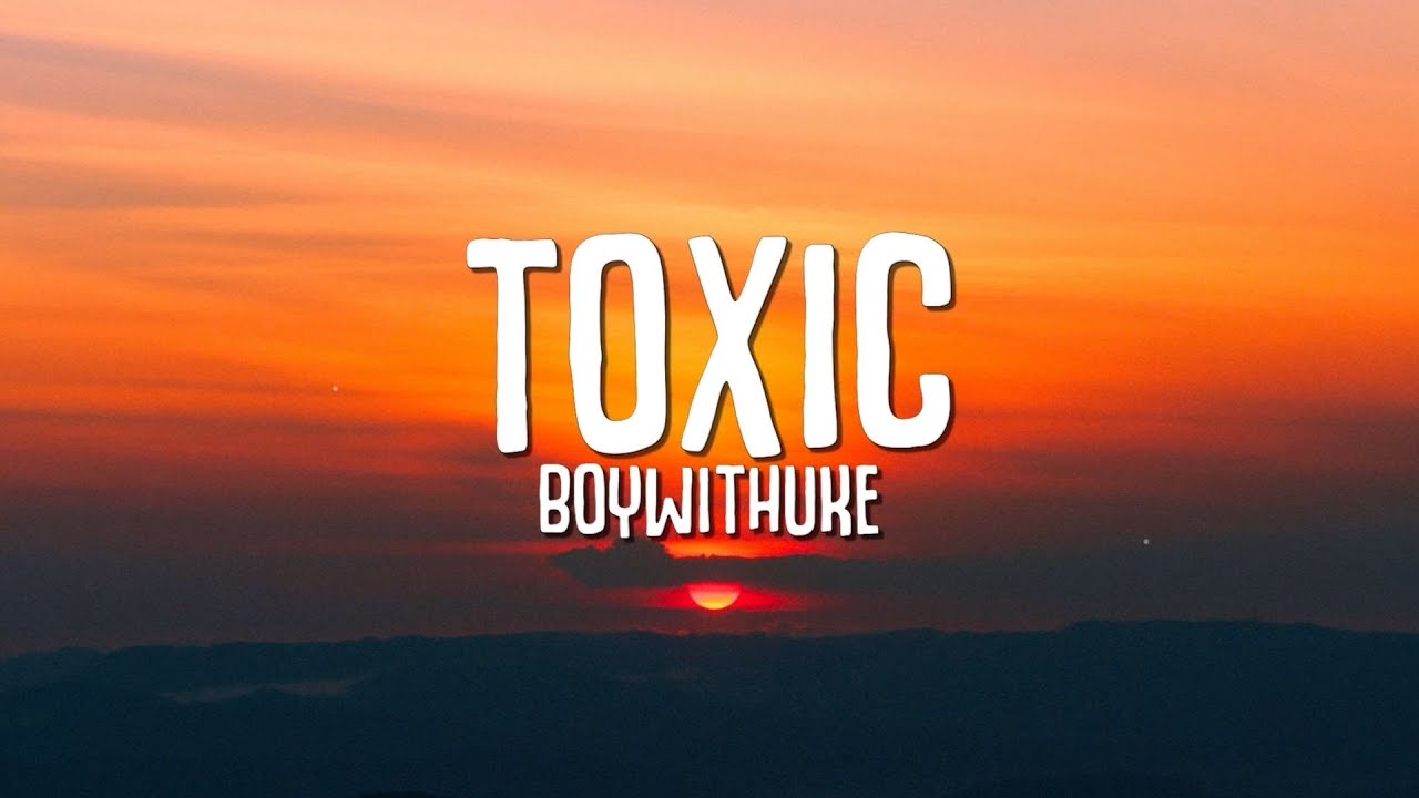 Toxic - BoyWithUke [Vietsub + Lyrics] 