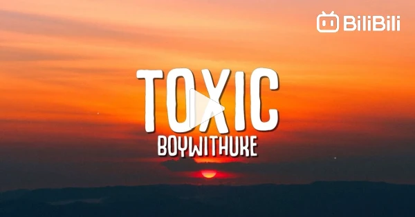 Toxic - BoyWithUke [Vietsub + Lyrics] 