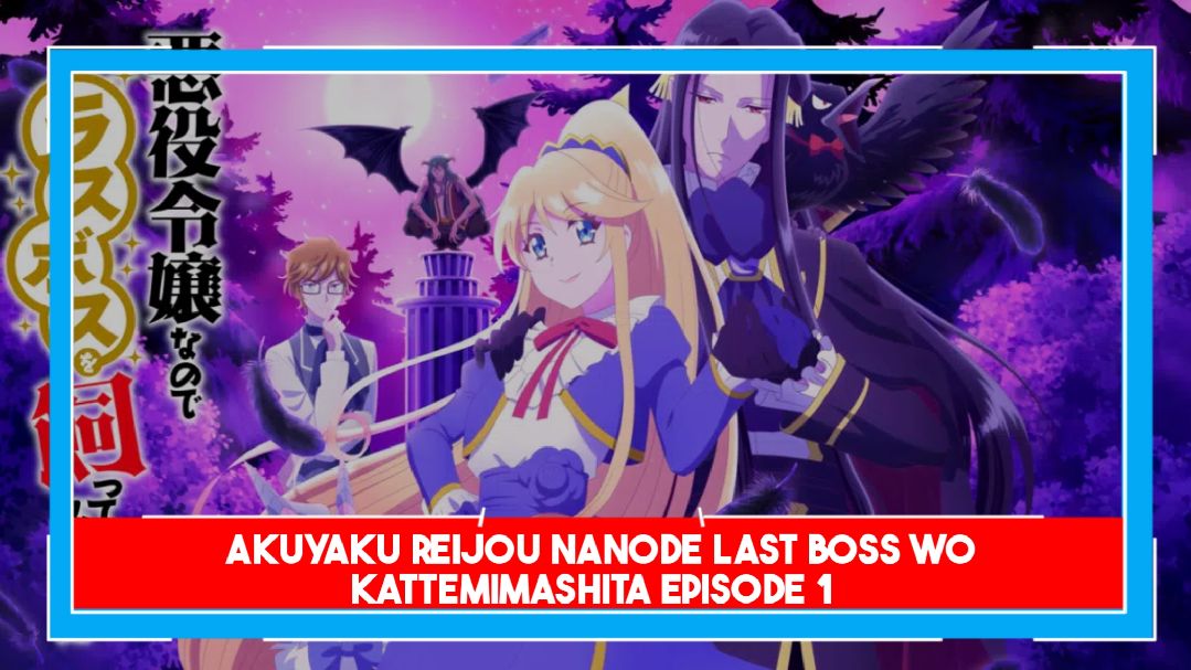 Akuyaku Reijou nanode Last Boss wo Kattemimashita (eps 8 sub indo) -  Bstation