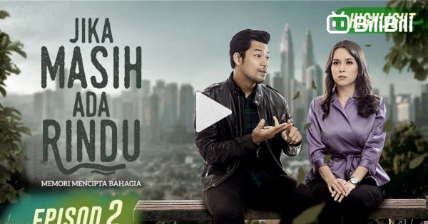 Lada Rindu Jika Masih Ada Rindu Episod 2 - BiliBili