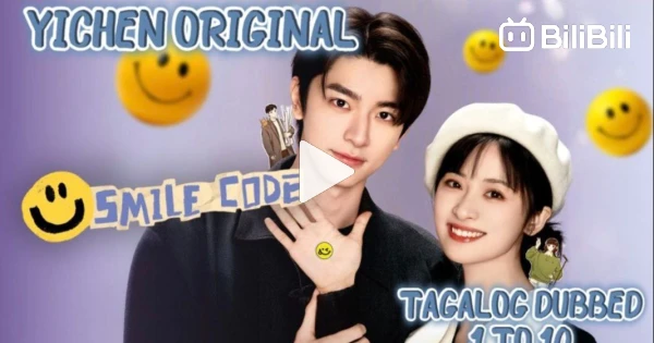 Code Tagalog Smile_Code Tagalog Dubbed Episodes ( 1 - 10 ) - BiliBili