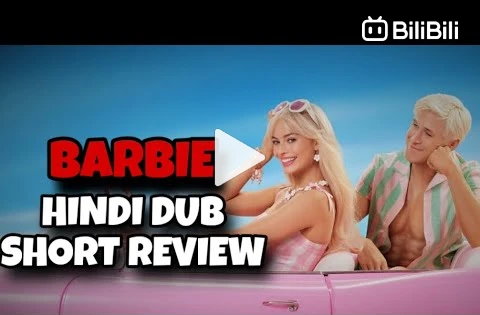 Barbie 2023 New Hindi Dubbed Movie Review List Available On Youtube Fantasy Comedy BiliBili