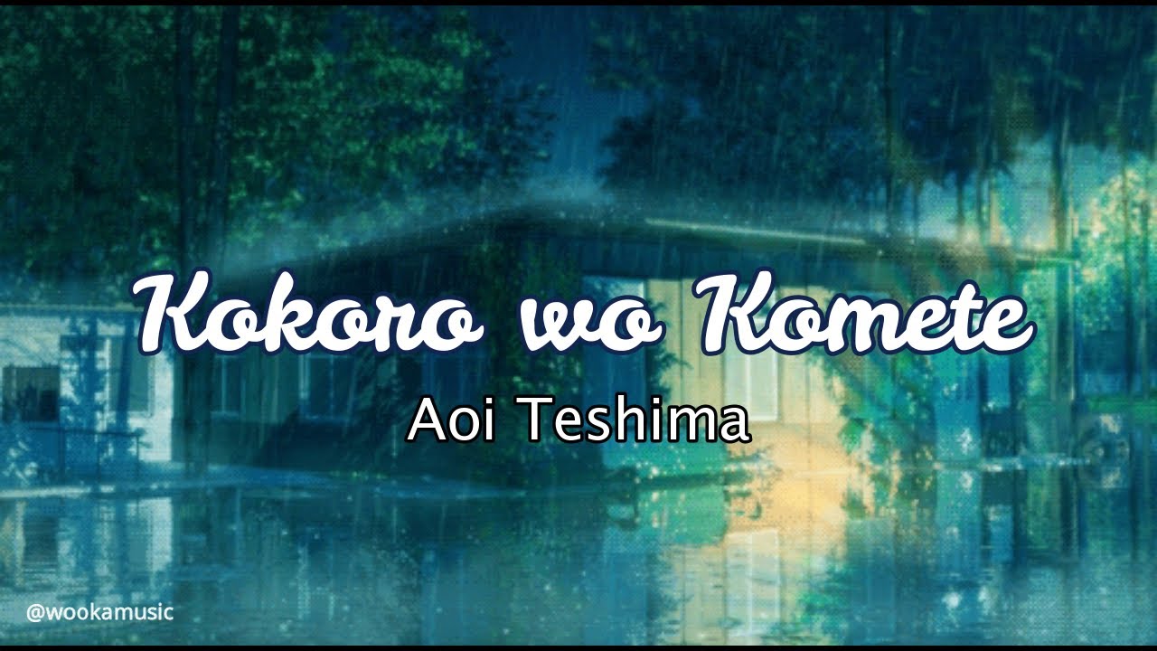 Aoi Teshima - Kokoro Wo Komete (Rom,Eng and Indo translation) Lyrics -  BiliBili