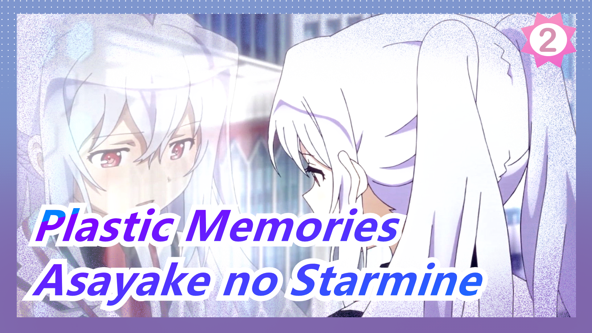 The perfect ending to Plastic Memories! 99% of people haven't seen it! ! !  - BiliBili