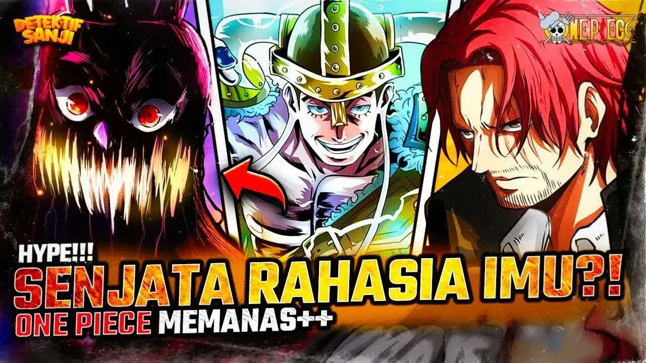 ONE PIECE TERBARU： IM-SAMA AKHIRNYA BUKA SENJATA PAMUNGKAS？! SHANKS ...