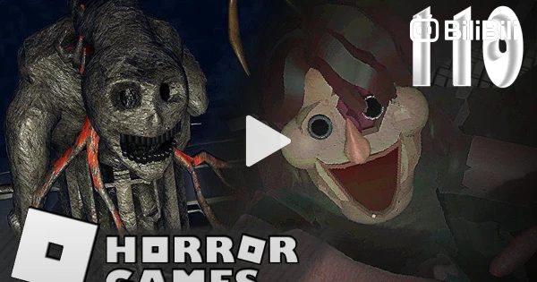 Roblox Horror Games 29 - BiliBili