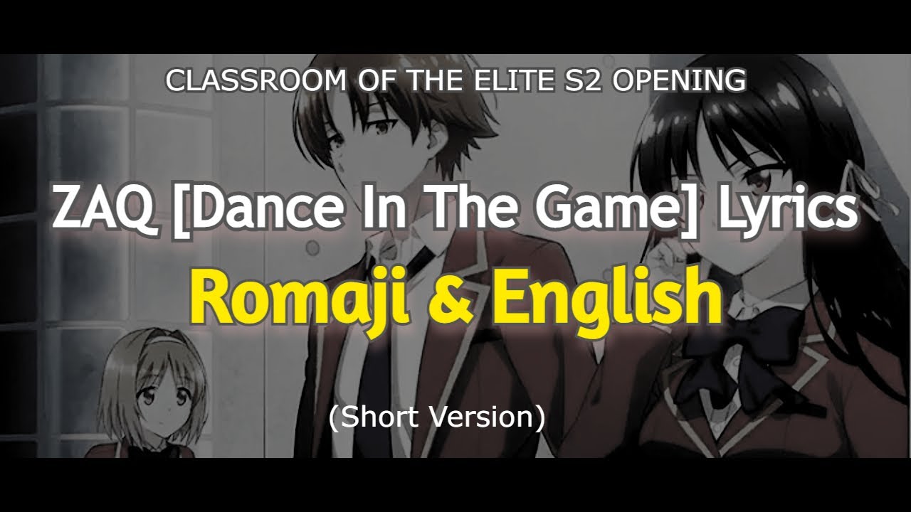 Classroom of the Elite Season 2 Opening - 「Dance In The Game」by ZAQ -  BiliBili