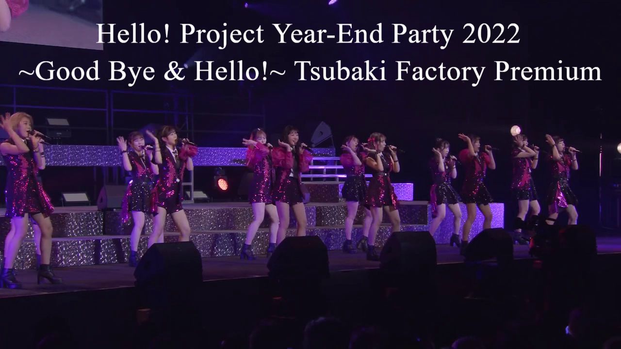 Hello! Project Year-End Party 2022 ~Good Bye & Hello!~ Tsubaki