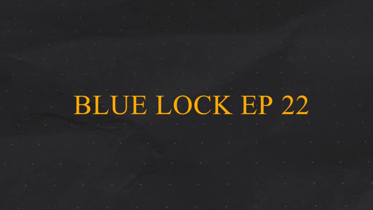 Blue Lock:Episode-22 - BiliBili