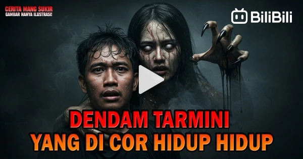 DENDAM TARMINI YANG DI COR HIDUP HIDUP - kisah ngeri - Bstation
