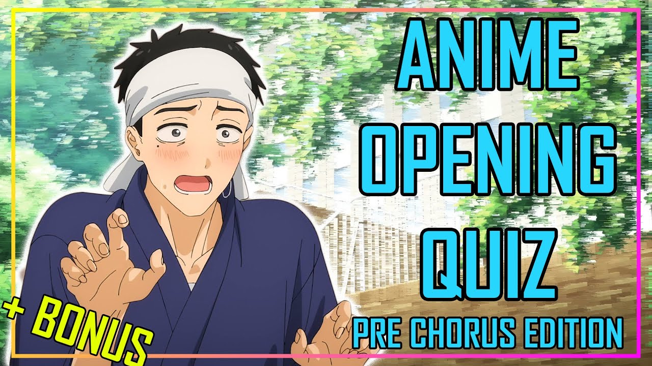 ANIME OPENING QUIZ - PRE CHORUS EDITION - 25 OPENINGS + 5 BONUS ROUNDS -  BiliBili