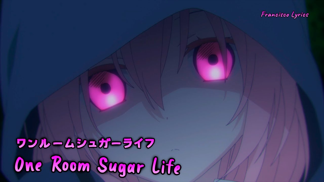 Lyrics AMV』 Happy Sugar Life OP Full - One Room Sugar Life / Nanawo Akari -  BiliBili