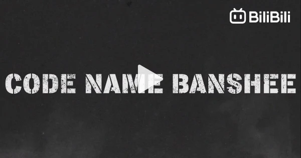 Code Name Banshee - BiliBili