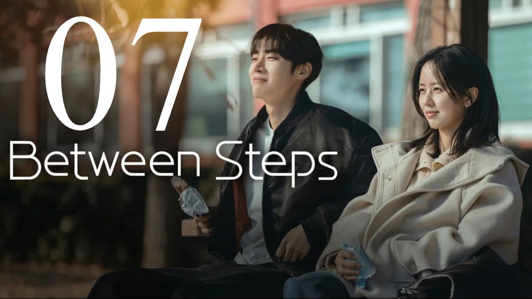 (Eng Sub) Between Steps (2026) Episode 7 - BiliBili