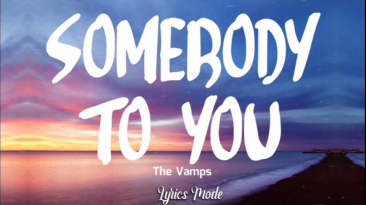 SOMEBODY TO YOU (TRADUÇÃO) - The Vamps 